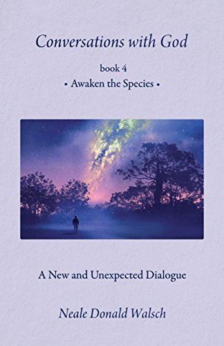 Conversations with God, Book 4: Awaken the Species (Conversations With God, 4, Band 4)